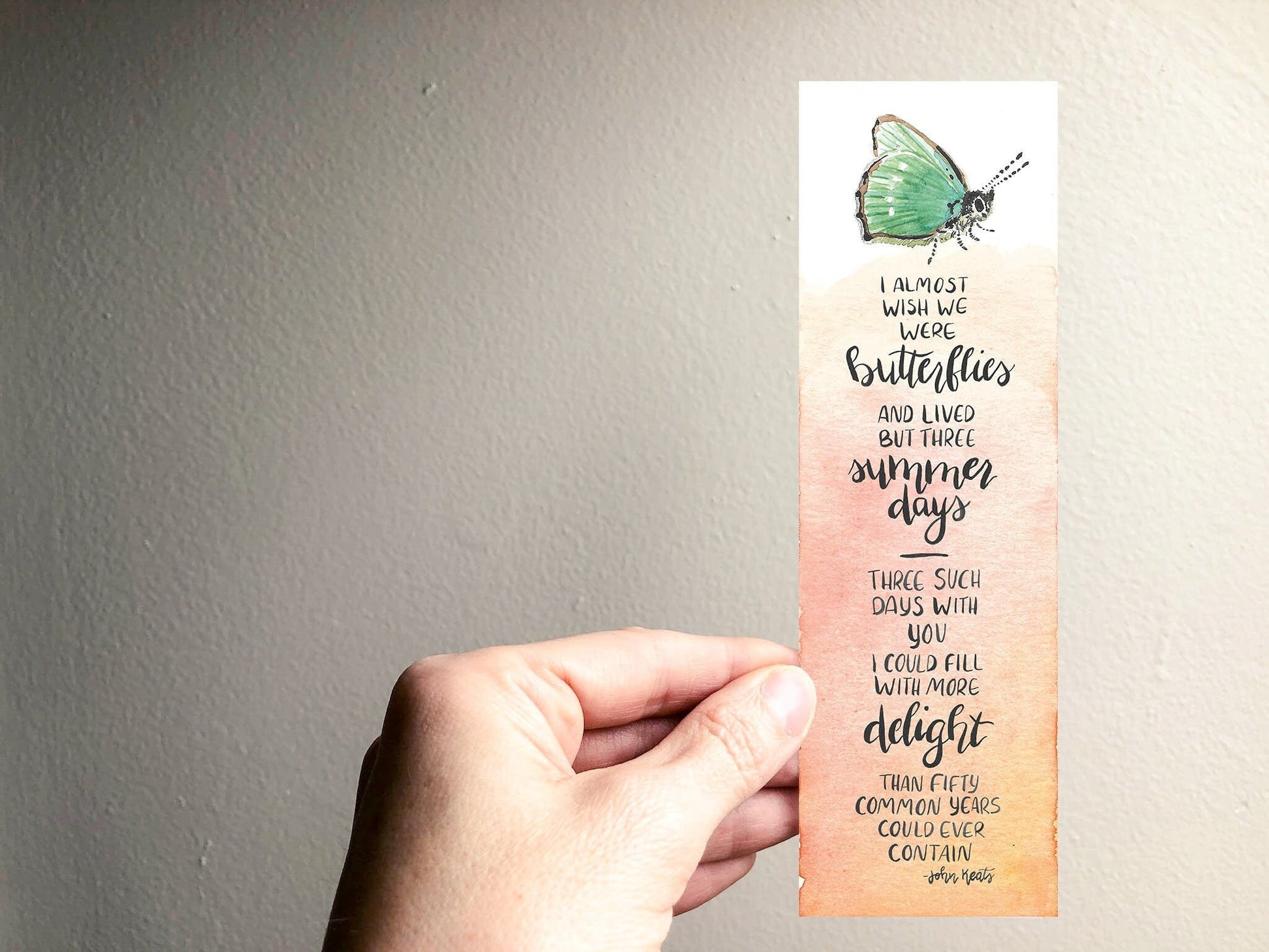 I almost wish we were butterflies . John Keats love poem bookmark. Watercolor romantic quote